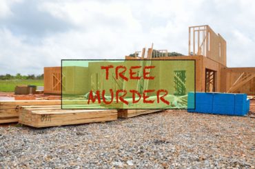 Building Houses Out of Wood Declared “Tree Murder”